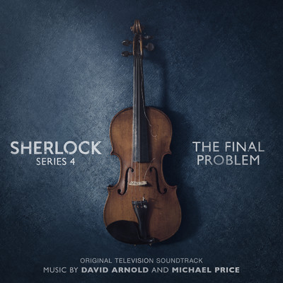 アルバム/Sherlock Series 4: The Final Problem (Original Television Soundtrack)/デヴィッド・アーノルド／マイケル・プライス