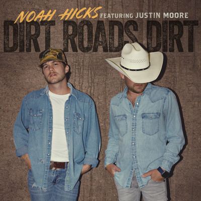 Dirt Roads Dirt (featuring Justin Moore)/Noah Hicks