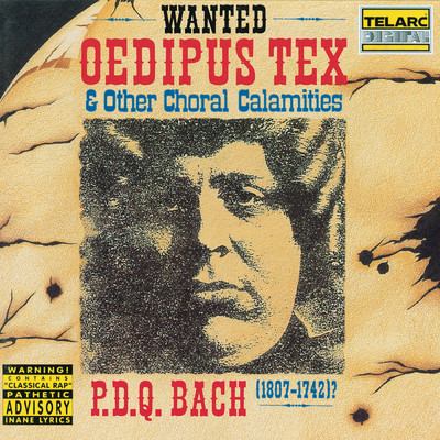 P.D.Q. Bach: Oedipus Tex & Other Choral Calamities/Peter Schickele／Newton Wayland／The Greater Hoople Area Off-Season Philharmonic／The Okay Chorale