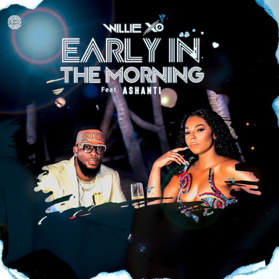 Early in the Morning (feat. Ashanti)/Willie X.O