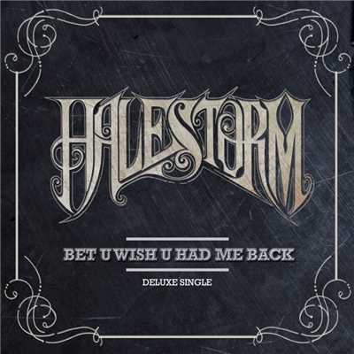 Bet U Wish U Had Me Back (Live from Philly, 2010)/Halestorm