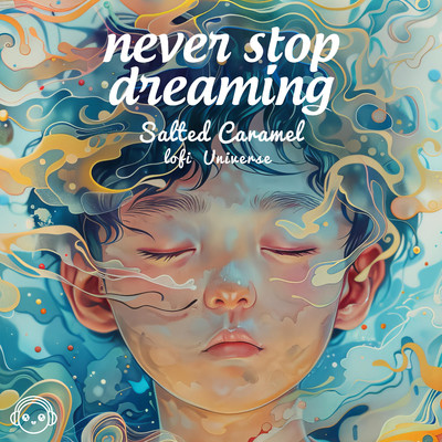 Never Stop Dreaming/Salted Caramel & Lofi Universe