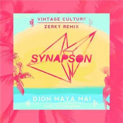 Djon maya mai (feat. Victor Deme) [Vintage Culture and Zerky Remix]/Synapson