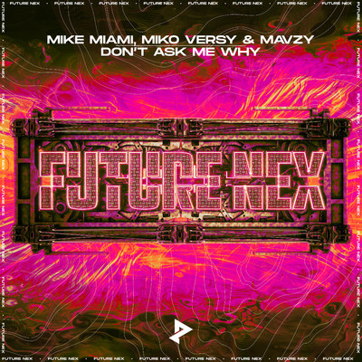 Don't Ask Me Why/Mike Miami, Miko Versy & mavzy