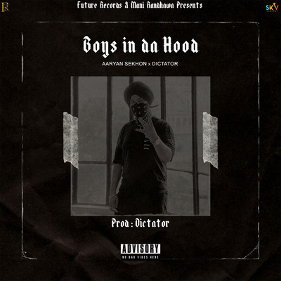 Boys In Da Hood/Aaryan Sekhon & Dictator