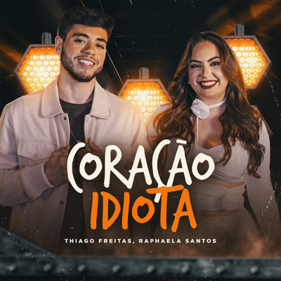 Coracao Idiota/Thiago Freitas, Raphaela Santos