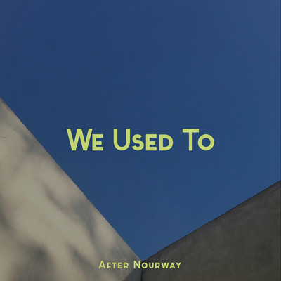 シングル/We Used To/After Nourway
