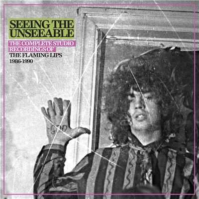アルバム/Seeing the Unseeable: The Complete Studio Recordings of the Flaming Lips 1986-1990/The Flaming Lips