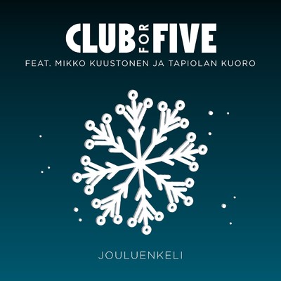 Jouluenkeli (Radio Edit) [feat. Mikko Kuustonen ja Tapiolan Kuoro]/Club For Five