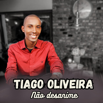 Nao Desanime/Tiago Oliveira