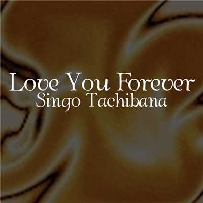 シングル/Love You Forever/Singo Tachibana (立花伸吾)