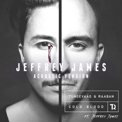 Cold Blood (Jeffrey James Acoustic Version)/Tungevaag／Raaban／Jeffrey James