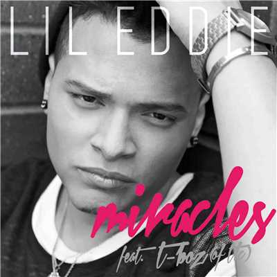 アルバム/Miracles (Remix) [feat. T-Boz of TLC]/Lil Eddie