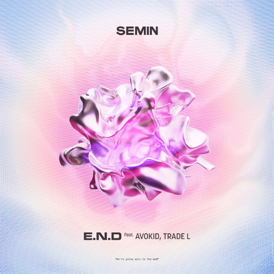 E.N.D (featuring AVOKID, TRADE L)/SEMIN