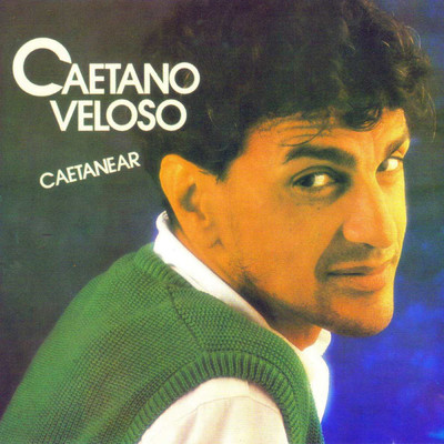 Caetanear/カエターノ・ヴェローゾ