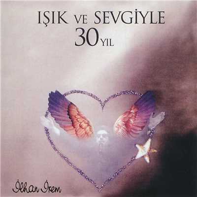 アルバム/Isik ve Sevgiyle 30 Yil/Ilhan Irem