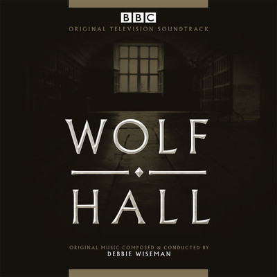アルバム/Wolf Hall (Original Television Soundtrack)/デビー・ワイズマン