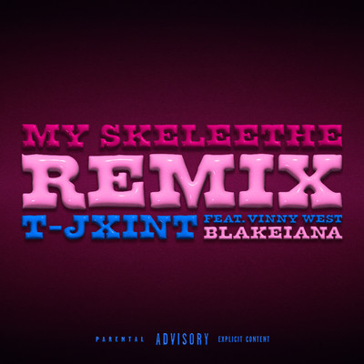 シングル/My Skeleethe (Remix) [feat. Vinny West, BlakeIANA]/T-Jxint