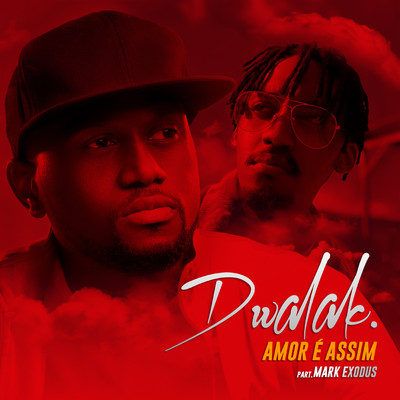 Amor e Assim (feat. Mark Exodus)/DWALAK