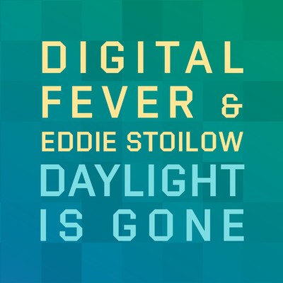 Daylight Is Gone (feat. Eddie Stoilow)/Digital Fever