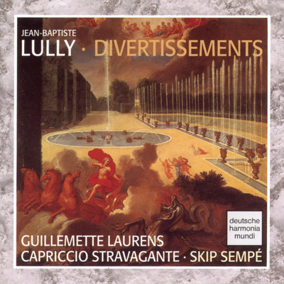 Lully: Divertissements/Capriccio Stravagante