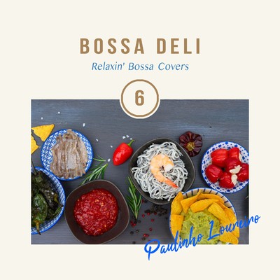 ボッサDELI(ゆるりと過ごす週末ボッサBGM Select Vol.6)/Paulinho Loureiro