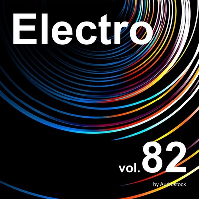 アルバム/エレクトロ, Vol. 82 -Instrumental BGM- by Audiostock/Various Artists