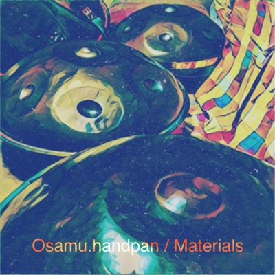 Materials -ハンドパン小曲集-/森田収(Osamu.handpan)