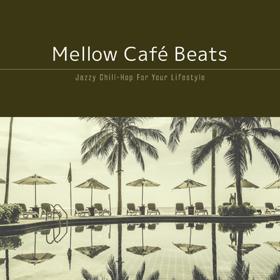 Mellow Cafe Beats 〜サンセット・カフェでまったり極上チル時間〜/Cafe lounge resort