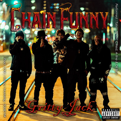Gritty Jack (feat. Taiyo, ZENIM, C9red, A-fine & Dil Broz)/Chain Funny