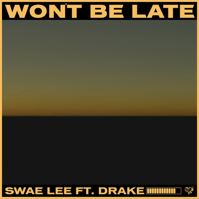 シングル/Won't Be Late (featuring Drake)/スウェイ・リー