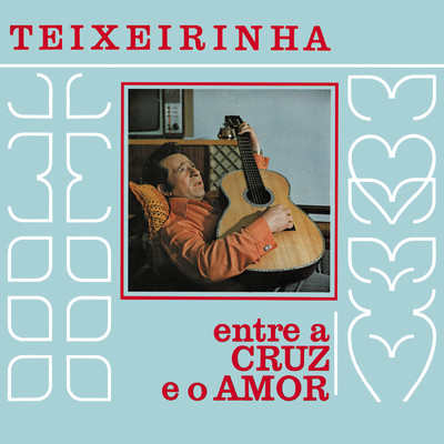 アルバム/Entre A Cruz E O Amor/Teixeirinha