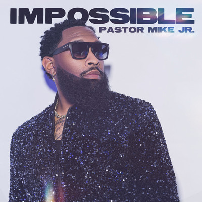 Impossible/Pastor Mike Jr.