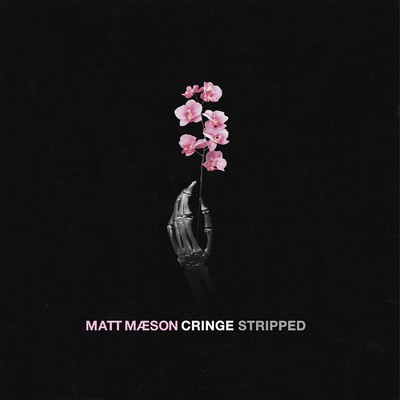 シングル/Cringe (Stripped)/Matt Maeson