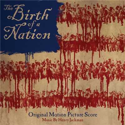 アルバム/The Birth of a Nation: Original Motion Picture Score/Henry Jackman