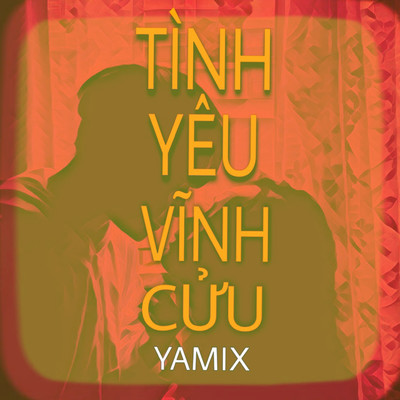 アルバム/Tinh Yeu Vinh Cuu/Yamix Hau Ca