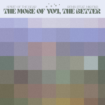 The More Of You The Better (Miki Fiki Remix)/Spirit of the Bear