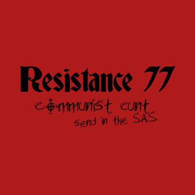 Communist Cunt ／ Send In The S.A.S./Resistance 77