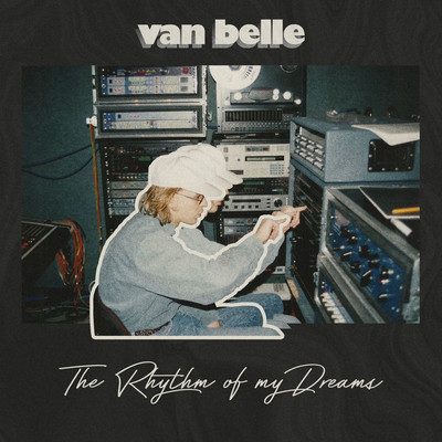 The Rhythm Of My Dreams/Van Belle