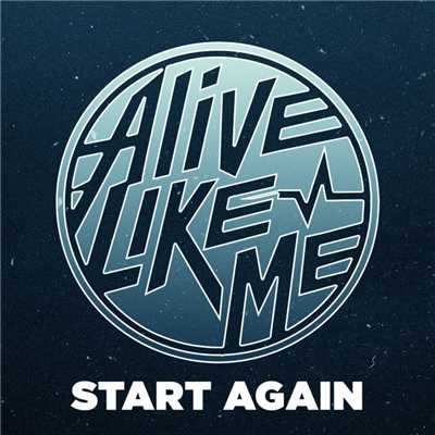 Start Again/Alive Like Me