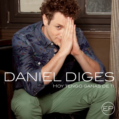 アルバム/Hoy tengo ganas de ti EP/Daniel Diges