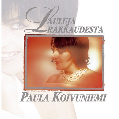 アルバム/Lauluja rakkaudesta/Paula Koivuniemi