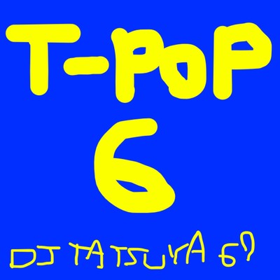 T-POP 6/DJ TATSUYA 69