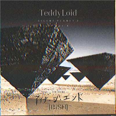 アルバム/SILENT PLANET 2 EP vol.4 feat. アイナ・ジ・エンド(BiSH)/TeddyLoid