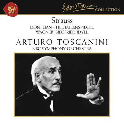 Strauss: Don Juan, Op. 20, Till Eulenspiegel, Op. 28 & Salome: Tanz der sieben Schleier - Wagner: Siegfried Idyll/Arturo Toscanini