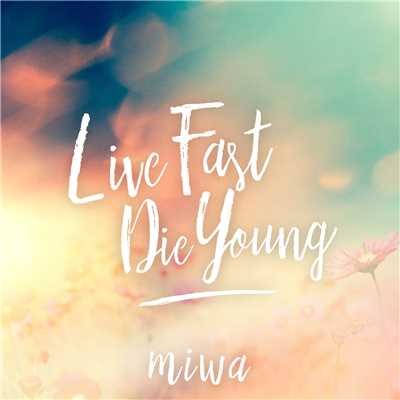 シングル/Live Fast Die Young/miwa