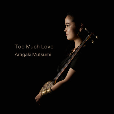 Too Much Love/Aragaki Mutsumi