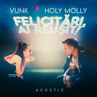 アルバム/Felicitari, ai reusit！ (featuring Holy Molly／Acustic)/VUNK
