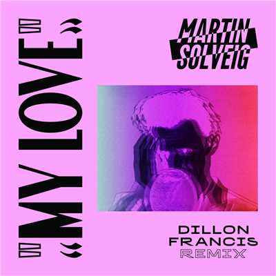 シングル/My Love (Dillon Francis Remix)/マーティン・ソルヴェグ