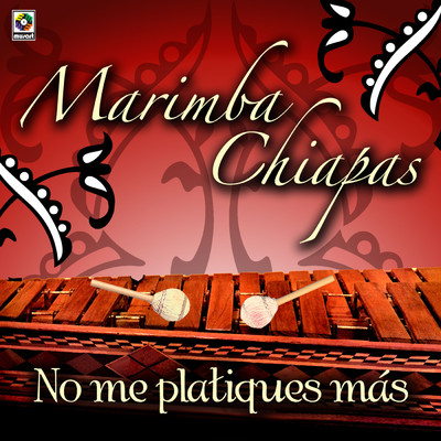 シングル/No Me Platiques Mas/Marimba Chiapas